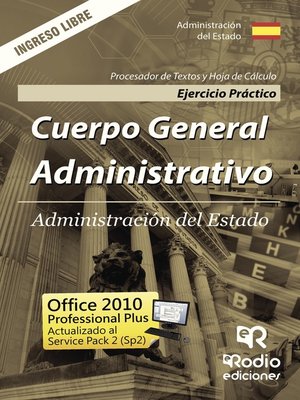 cover image of Cuerpo General Administrativo de la Administración del Estado. Ejercicio Práctico. Procesador de Textos y Hoja de Cálculo